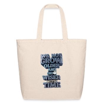 We Not Grow Older, Grow Wiser With Time - Eco-Friendly Cotton Tote - natural - Front