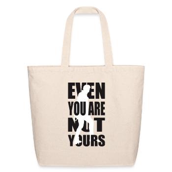 Even You Are Not Yours - Eco-Friendly Cotton Tote - natural - Front