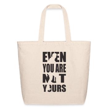 Even You Are Not Yours - Eco-Friendly Cotton Tote - natural - Front