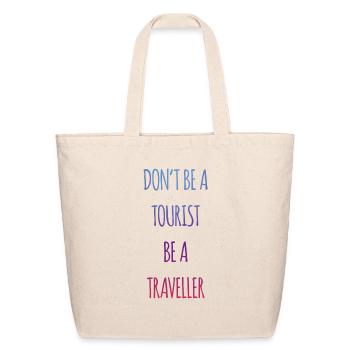 Don't be a tourist be a traveller. - Eco-Friendly Cotton Tote - natural - Front