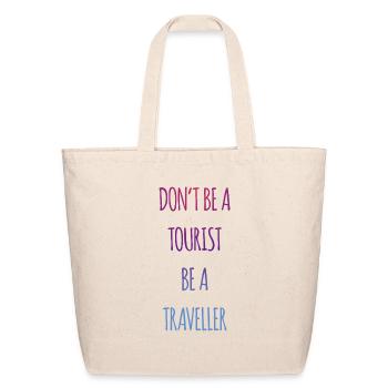 Don't be a tourist be a traveller. - Eco-Friendly Cotton Tote - natural - Front