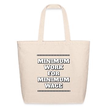 Minimum Work For Minimum Wage - Eco-Friendly Cotton Tote - natural - Front