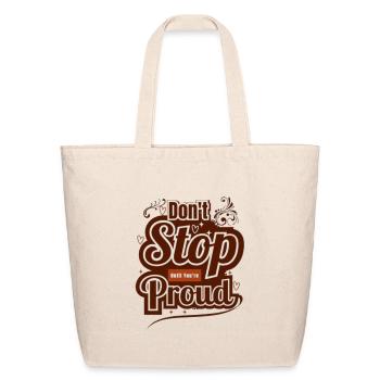 Dont Stop Until You're Proud - Eco-Friendly Cotton Tote - natural - Front