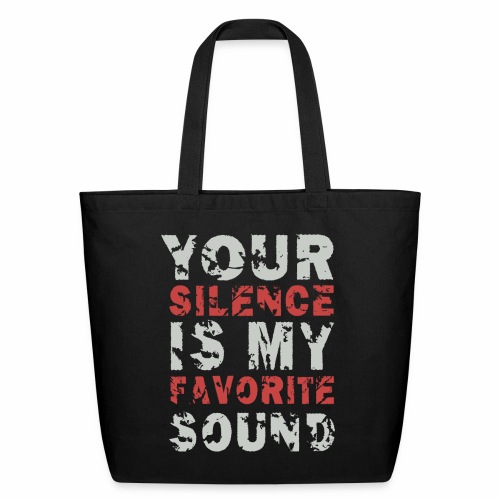 Your Silence Is My Favorite Sound Saying Ideas - Eco-Friendly Cotton Tote
