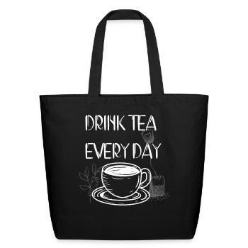 Drink Tea Every Day - Eco-Friendly Cotton Tote - black - Front