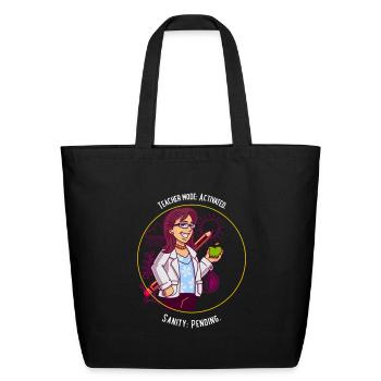 Teacher Mode Activated Sanity Pending - Eco-Friendly Cotton Tote - black - Front