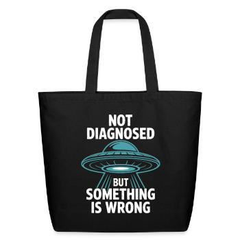 Not Diagnosed Something Wrong - Eco-Friendly Cotton Tote - black - Front