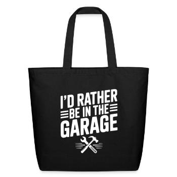 I’d Rather Be in the Garage - Eco-Friendly Cotton Tote - black - Front