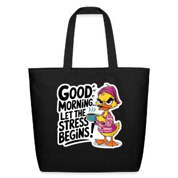Good Morning Let The Stress Begin Ducky Coffee - Eco-Friendly Cotton Tote - black - Front