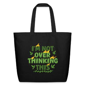 Ecologist Ecology I'm Not Over Thinking This - Eco-Friendly Cotton Tote - black - Front