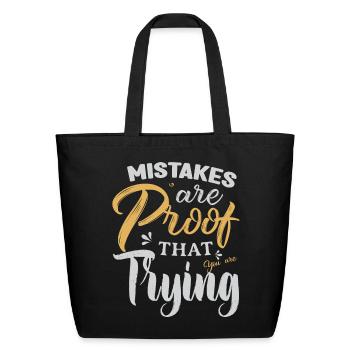 Mistakes Are Proof That You Are Trying Motivation - Eco-Friendly Cotton Tote - black - Front