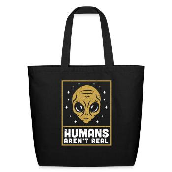 Alien Extraterrestrial Space Humans Aren't Real - Eco-Friendly Cotton Tote - black - Front