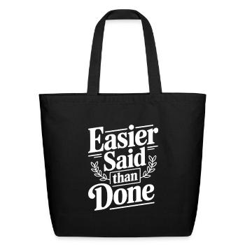 Easier Said Than Done - Eco-Friendly Cotton Tote - black - Front