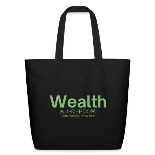WEALTH is FREEDOM Hard Work Pays Off (Dollar Green - Eco-Friendly Cotton Tote