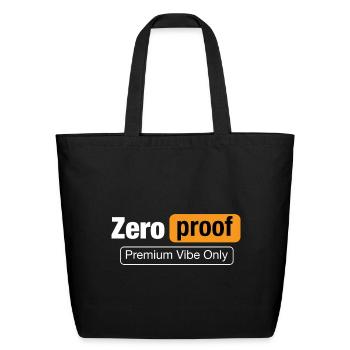 Zero Proof Premium Vibe Only Funny Parody Tee - Eco-Friendly Cotton Tote - black - Front