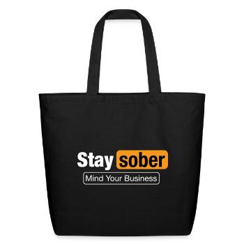 Stay Sober Mind Your Business Funny Parody Tee - Eco-Friendly Cotton Tote - black - Front