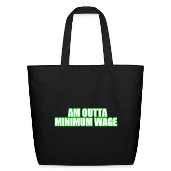 Outta Minimum Wage Neon Text - Eco-Friendly Cotton Tote - black - Front