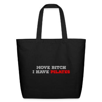 Move bitch I have pilates - Eco-Friendly Cotton Tote - black - Front