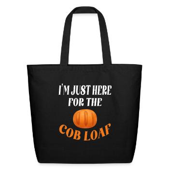 I'm Just Here For The Cob Loaf - Eco-Friendly Cotton Tote - black - Front