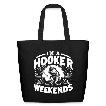 I'm A Hooker On The Weekends - Eco-Friendly Cotton Tote - black - Front