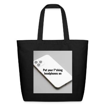 Put Your F***ing headphones on - Eco-Friendly Cotton Tote - black - Front