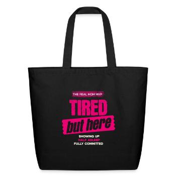 Tired but Here: Real Mom MVP - Eco-Friendly Cotton Tote - black - Front