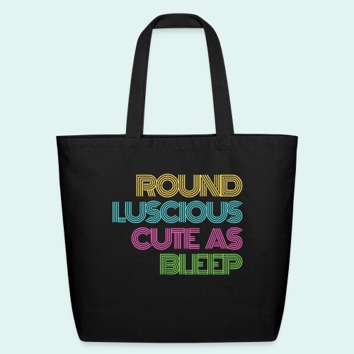 Round, Luscious, and Cute as Bleep ALT - Eco-Friendly Cotton Tote