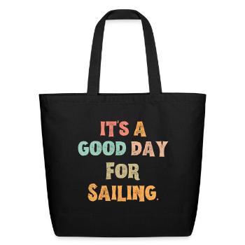It s A Good Day For Sailing - Eco-Friendly Cotton Tote - black - Front