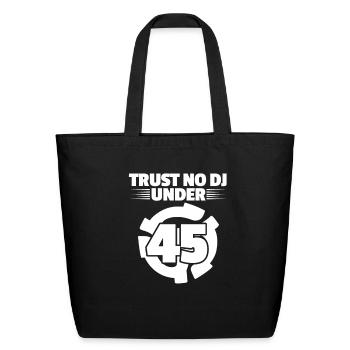 Trust No DJ Under 45 - Eco-Friendly Cotton Tote - black - Front