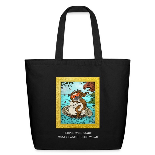 People Will Stare... Make It Worth Their While - Eco-Friendly Cotton Tote