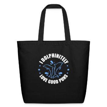 I Dolphinitely Love Good Puns Dolphin - Eco-Friendly Cotton Tote - black - Front