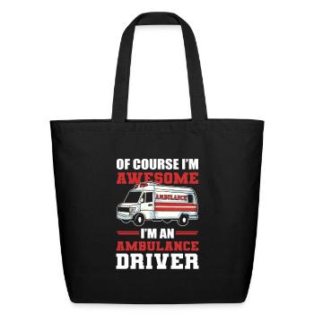 Of Course I'm Awesome I'm an Ambulance Driver - Eco-Friendly Cotton Tote - black - Front