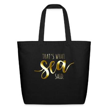 That's What Sea Said Surfer Pun Wave Ocean Surfing - Eco-Friendly Cotton Tote - black - Front