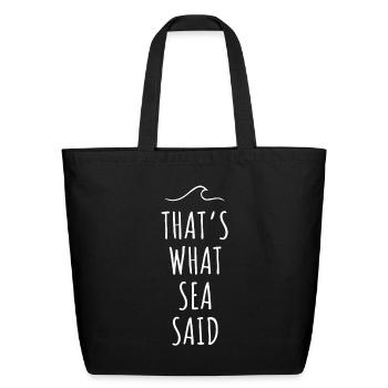 That's What Sea Said Surfer Pun Wave Ocean Surfing - Eco-Friendly Cotton Tote - black - Front