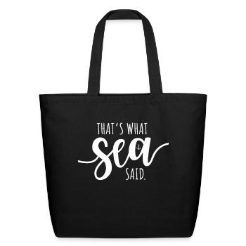 That's What Sea Said Surfer Pun Wave Ocean Surfing - Eco-Friendly Cotton Tote - black - Front