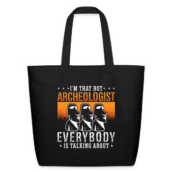 Archaeology I'm That Hot Prehistoric Archaeologist - Eco-Friendly Cotton Tote - black - Front