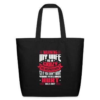 Warning My Wife Is A Crazy 911 Dispatcher - Eco-Friendly Cotton Tote - black - Front