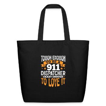 Tough Enough To Be A 911 Dispatcher - Eco-Friendly Cotton Tote - black - Front