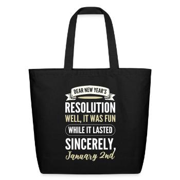 Dear New Resolution, Happy New Year's Day Eve - Eco-Friendly Cotton Tote - black - Front