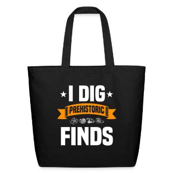 I Dig Prehistoric Finds - Fossil Hunter - Eco-Friendly Cotton Tote - black - Front