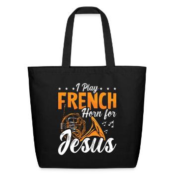 French Horn I Play French Horn For Jesus Jazz Horn - Eco-Friendly Cotton Tote - black - Front