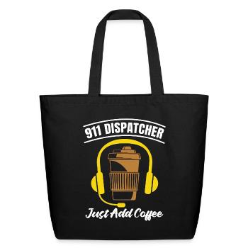 911 Dispatcher Just Add Coffee Police Dispatcher - Eco-Friendly Cotton Tote - black - Front