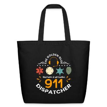 911 Dispatcher The Golden Glue That Holds Operator - Eco-Friendly Cotton Tote - black - Front