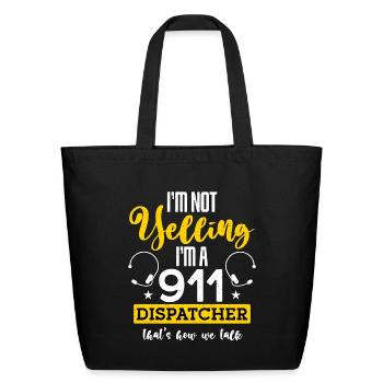 911 Dispatcher I'm Not Yelling I'm A 911 Paramedic - Eco-Friendly Cotton Tote - black - Front