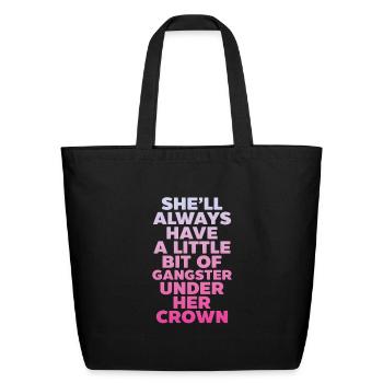 She'll Always Have A Little Bit of Gangster Crown - Eco-Friendly Cotton Tote - black - Front