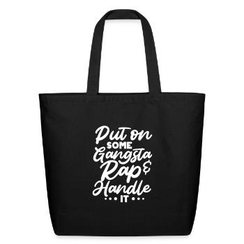Put On Some Gangsta Rap & Handle It - Eco-Friendly Cotton Tote - black - Front