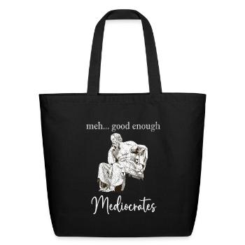 Meh Good Enough - Mediocrates Funny - Eco-Friendly Cotton Tote - black - Front