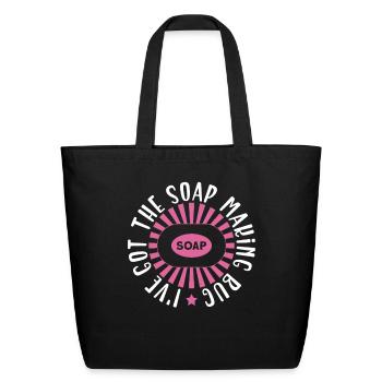 I've Got The Soap Making Bug - Soap Making Soap - Eco-Friendly Cotton Tote - black - Front