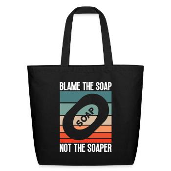 Blame The Soap - Not The Soaper - Soap Making Soap - Eco-Friendly Cotton Tote - black - Front