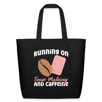 Running On Soap Making And Caffeine - Soap Making - Eco-Friendly Cotton Tote - black - Front